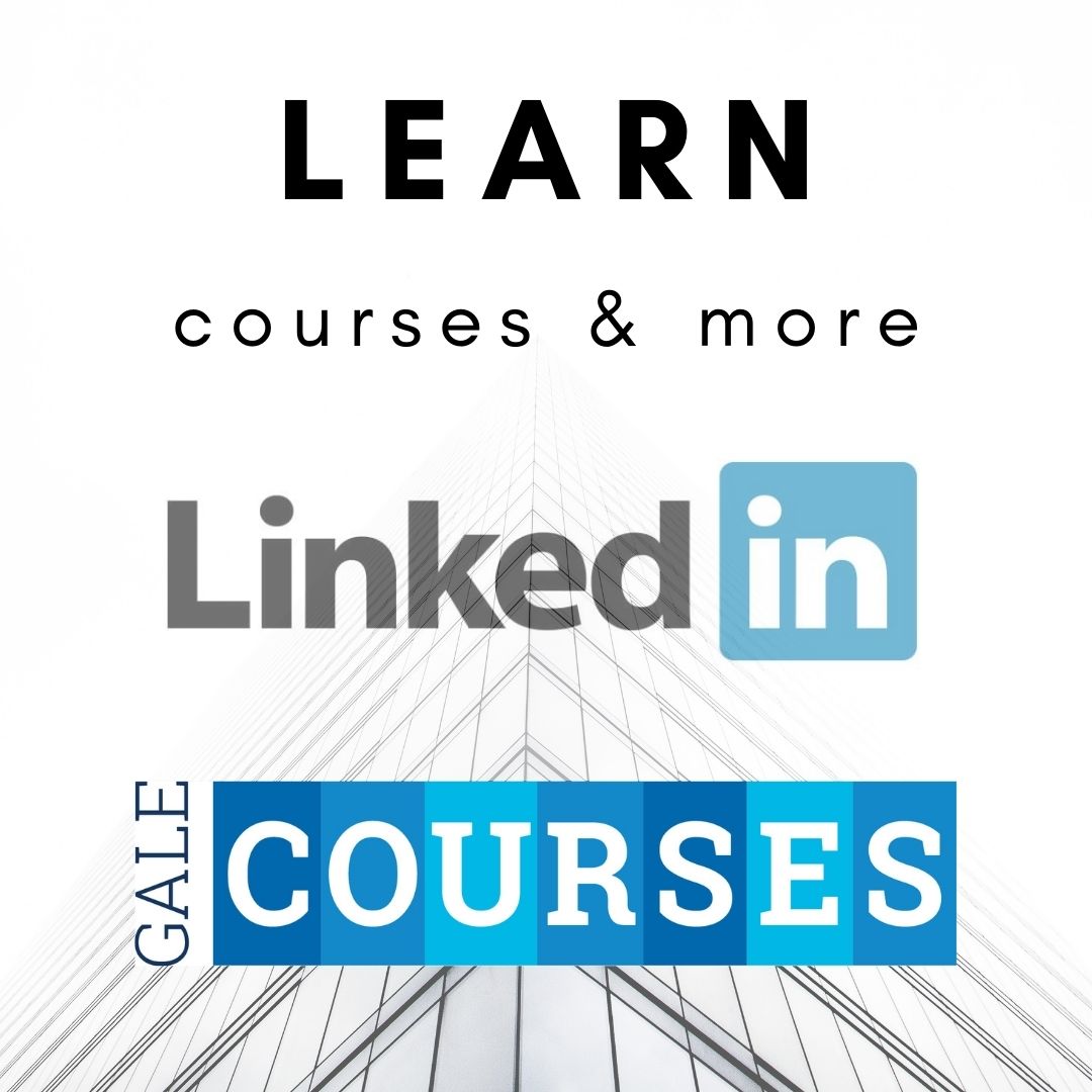 Learn with course and more through LinkedIn Learning and Gale Online Courses.