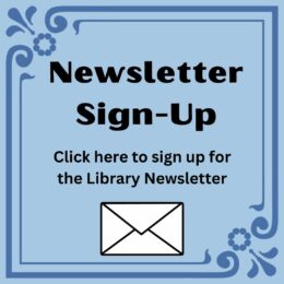 Click here for our library newsletter sign-up, with a picture of an envelope.
